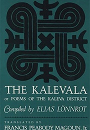 The Kalevala or Poems of the Kaleva District (Elias Lonnrot (Compiler))