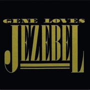 Gene Loves Jezebel