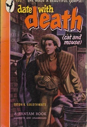 Date With Death (Cat & Mouse) (Eaton K. Goldthwaite)