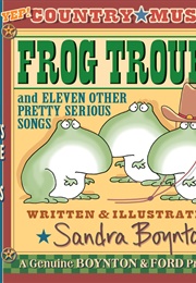 Frog Trouble (Sandra Boynton)