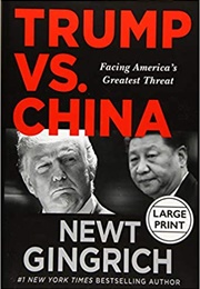 Trump vs. China: Facing America's Greatest Threat (Newt Gingrich)