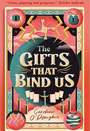The Gifts That Bind Us (Caroline O&#39;Donoghue)