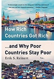 How Rich Countries Got Rich (Erik Reinert)