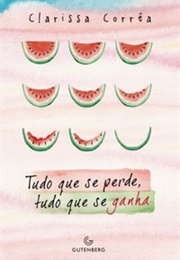 Tudo Que Se Perde, Tudo Que Se Ganha (Clarissa Corrêa)