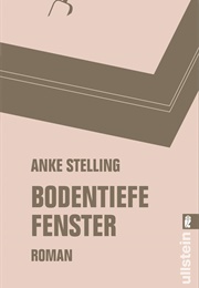 Bodentiefe Fenster (Anke Stelling)