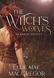 The Witch's Wolves (Ellie Mae MacGregor)