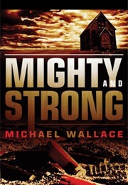 Mighty and Strong (Righteous #2) (Michael Wallace)