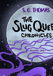 The Slug Queen Chronicles: Season One (S.O. Thomas)