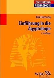 Einführung in Die Ägyptologie: Stand - Methoden - Aufgaben (Erik Hornung)