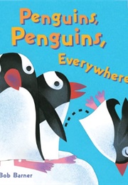 Penguins, Penguins, Everywhere (Bob Barner)