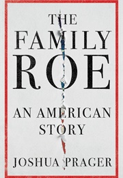 The Family Roe: An American Story (Joshua Prager)