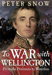 To War With Wellington (Peter Snow)