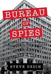 Bureau of Spies: The Secret Connections Between Espionage and Journalism in Washington (Steven T. Usdin)