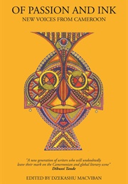 Of Passion and Ink: New Voices From Cameroon (Dzekashu Macviban)