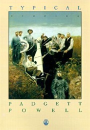 Typical: Stories (Padgett Powell)