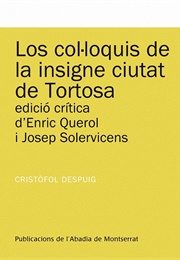 Los Col·Loquis De La Insigne Ciutat De Tortosa (Cristòfol Despuig)