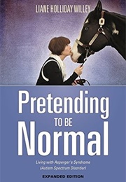 Pretending to Be Normal: Living With Aspergr's Syndrome (Liane Holliday Willey)