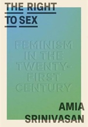 The Right to Sex (Amia Srinivasan)