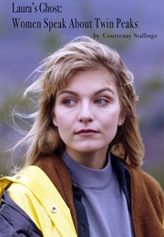 Laura's Ghost: Women Speak About Twin Peaks (Courtenay Stallings)