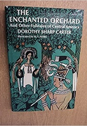 The Enchanted Orchard and Other Folktales of Central America (Dorothy Sharp Carter)