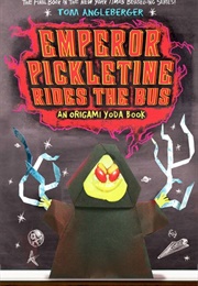 Emperor Pickletine Rides the Bus: An Origami Yoda Book (Tom Angleberger)