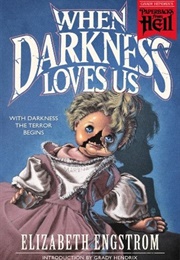 When Darkness Loves Us (Elizabeth Engstrom)