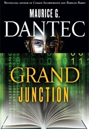 Grand Junction (Maurice G. Dantec)