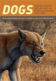 Dogs: Their Fossil Relatives and Evolutionary History (Xiaoming Wang)