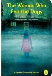 The Woman Who Fed the Dogs (Kristien Hemmerrechts)