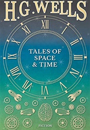Tales of Space and Time (H.G. Wells)