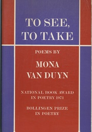 To See, to Take: Poems (Mona Van Duyn)