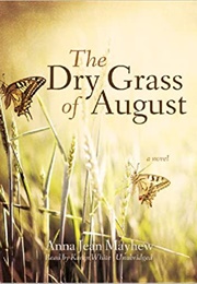 The Dry Grass of August (Anna Jean Mayhew)