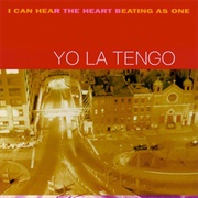 I Can Hear the Heart Beating as One - Yo La Tengo (1997)
