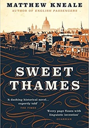 Sweet Thames (Matthew Kneale)