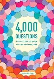 4000 Questions for Getting to Know Anyone and Everyone (Barbara Ann Kipfer)