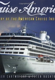 Cruise America, a History of the American Cruise Industry (Roger Cartwright)