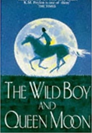 The Wild Boy and Queen Moon (K. M. Peyton)