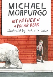 My Father Is a Polar Bear (Michael Morpurgo)