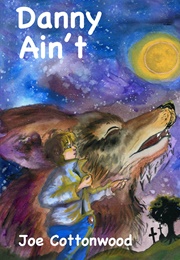 Danny Ain't (Joe Cottonwood)