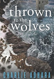 Thrown to the Wolves (Charlie Adhara)