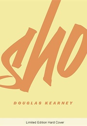Sho (Douglas Kearney)