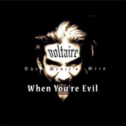 When You&#39;re Evil - Voltaire