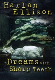 Dreams With Sharp Teeth (Harlan Ellison)