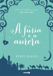 A Fúria E a Aurora (Renée Ahdieh)