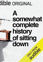 A Somewhat Complete History of Sitting Down (Greg Jenner)