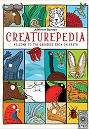 Creaturepedia: Welcome to the Greatest Show on Earth (Adrienne Barman)