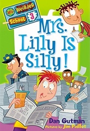 Mrs. Lilly Is Silly! (Dan Gutman)