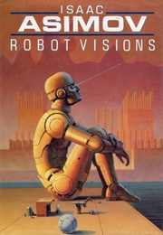 Robot Visions (Isaac Asimov)
