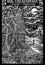 Hug Chickenpenny: The Panegyric of an Anomalous Child (S. Craig Zahler)