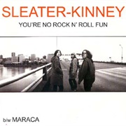 You're No Rock N' Roll Fun - Sleater-Kinney